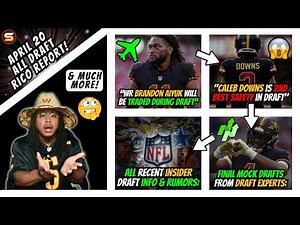 🚨ALL April 20 DRAFT UPDATES: Downs is 2nd Best Safety"! Aiyuk Draft Day Trade! FINAL Expert Mocks!