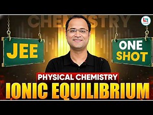 Ionic Equilibrium One Shot | Physical Chemistry | Ionic Equilibrium Concept and PYQ | AKK Sir #jee