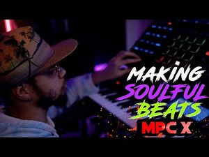 MAKING A SOULFUL HIPHOP BEAT ON AKAI "MPC X" FROM SCRATCH |MPC BEATS