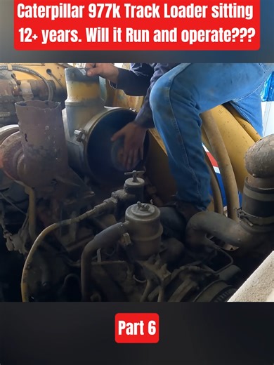 Caterpillar 977K Track Loader Sitting 12 Years. Will It Run and Operate??? | Part 6 #Caterpillar #TrackLoader #WillItRun #HeavyEquipment #Restoration