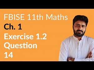 11th Class Maths FBISE, Ch 1 - Exercise 1.2 Question no 14 - First Year Maths FBISE