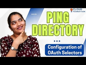 Configuration of OAuth Selectors in Ping Directory | Ping Directory Online Course | CloudFoundation