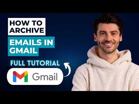 How to Archive Emails in Gmail [2026 Full Guide]