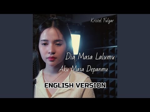 Dia Masa Lalumu, Aku Masa Depanmu (English Version)