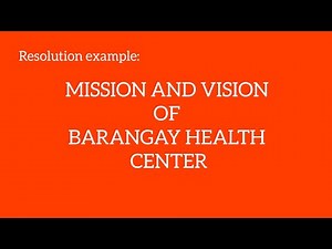 Mission and vision of the barangay health center resolution