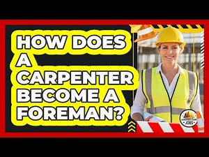 How Does A Carpenter Become A Foreman?