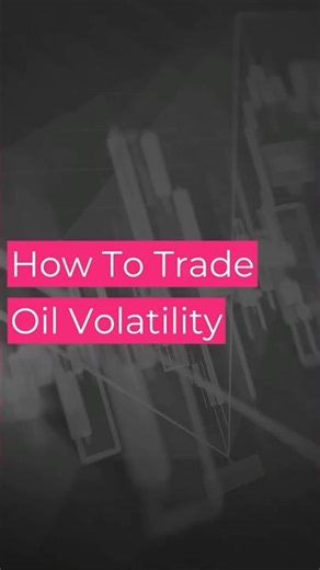 How to Trade Oil Volatility