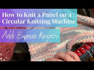 How to Knit Flat Panels on Circular Knitting Machine | Addi 46 | Sentro 48