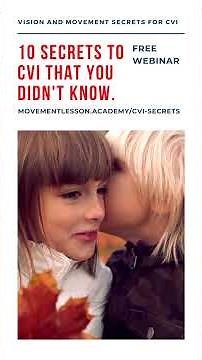 Vision and Movement Secrets for Cortical Visual Impairment (CVI)