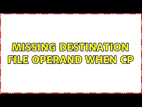 Missing destination file operand when cp