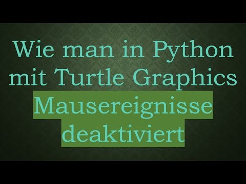 Wie man in Python mit Turtle Graphics Mausereignisse deaktiviert
