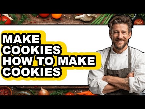 How To Make Cookies - Full Guide