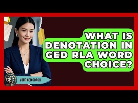 What Is Denotation In GED RLA Word Choice? - Your GED Coach