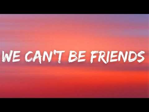 We Can’t Be Friends – ( Lyrics)