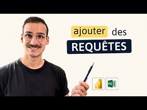 Comment ajouter des requêtes dans Power Query ?