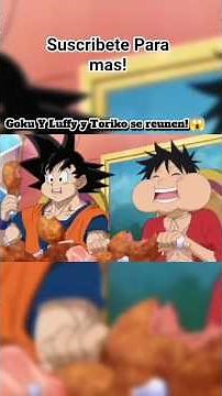 Goku y Luffy y Toriko se reunen!😱 #dalelike #suscribete #dragonball #onepiece #toriko