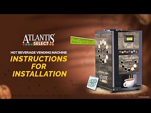 Setup and Installation of Atlantis Select Tea Coffee Vending Machine