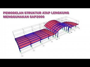 PEMODELAN STRUKTUR ATAP LENGKUNG MENGGUNAKAN SAP2000