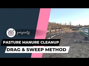 Pasture Manure Cleanup: Drag & Sweep Method for Efficient Maintenance