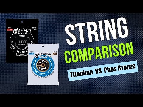 Martin acoustic guitar string comparison - Luxe Titanium VS Phosphor Bronze