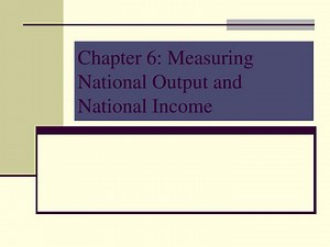 Chapter 6: Measuring National Output and National Income - SlideServe