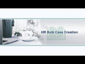 13 - HR Bulk Case Creation | Explanation of Mechanism behind bulk case creation | HRSD