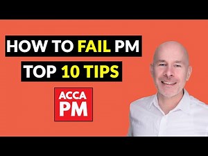 Top 10 tips to FAIL ACCA PM | (Actually, top tips on HOW TO PASS PM)