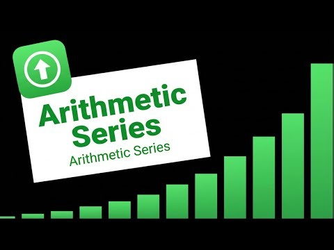 Arithmetic Series Explained in 8 Minutes
