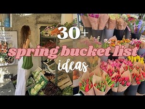 30+ SPRING BUCKET LIST IDEAS | that will help you romanticize your life 🌷☀️