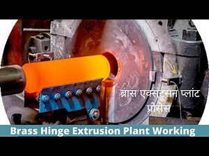 Brass Extrusion Process - Brass Hinges Manufacturing Process - Extrusion Manufacturing Process