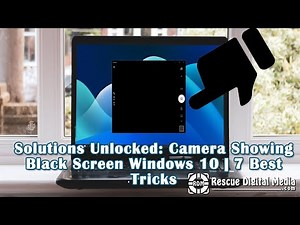 Solutions Unlocked: Camera Showing Black Screen Windows 10 | 7 Best Tricks | Rescue Digital Media