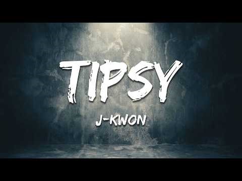 J-Kwon - Tipsy (Lyrics)