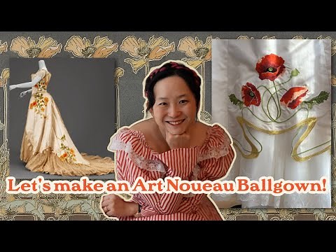 I spent 200 hours making an Art Nouveau Ballgown to wear to the ball that I'm throwing next year