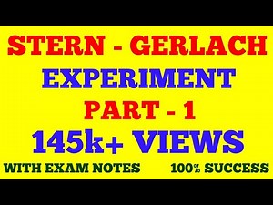 STERN - GERLACH EXPERIMENT || PART - 1 || WITH EXAM NOTES ||