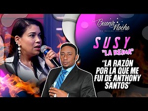 SUSY EXPLICA EL POR QUÉ SALIÓ DEL GRUPO DE ANTHONY SANTOS 😮🔥 / BUENA NOCHE