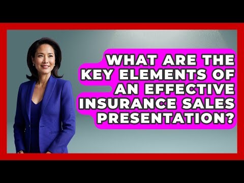 What Are the Key Elements of an Effective Insurance Sales Presentation?