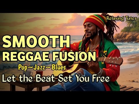Soothing Flow 🌴 Soft Reggae Fusion to Relax, Balance & Recharge