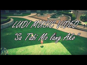 LUDI SONG Music Video Sa Tabi mo Lang ako