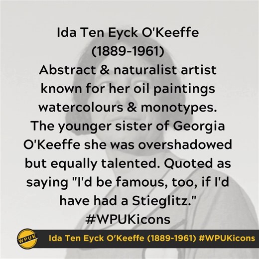 Ida Ten Eyck O'Keeffe (1889-1961) Abstract & naturalist artist (oil paintings & monotypes). The younger sister of Georgia O'Keeffe she was overshadowed but equally talented. Quoted as saying "I'd be famous, too, if I'd have had a Stieglitz." #WPUKicons | Woman's Place UK