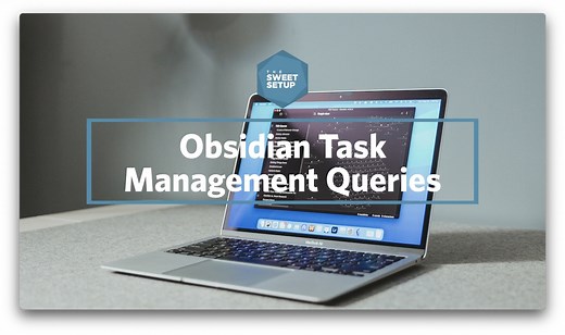 Obsidian Task Management Queries – The Sweet Setup