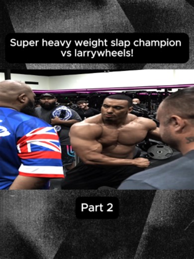 Super heavy weight slap champion vs larrywheels! #fyp #sports #gym | Larry Wheels