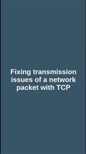 Fixing transmission issues of a network packet with TCP #computereducation