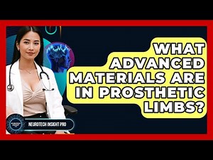 What Advanced Materials Are In Prosthetic Limbs? - Neurotech Insight Pro