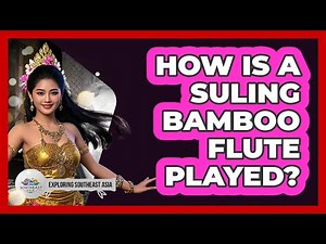 How Is a Suling Bamboo Flute Played?