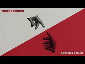 Anchor & Braille - CLOSER & FARTHER (featuring Stephen Christian, of Anberlin)