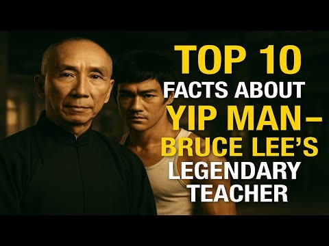TOP 10 FACTS ABOUT YIP MAN – BRUCE LEE’S LEGENDARY TEACHER