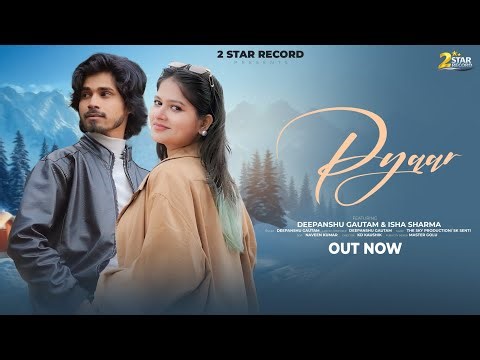 PYAAR - Love Track | Deepanshu Gautam | Isha | KD Kaushik | 2 Star Record | New Haryanvi Song 2026