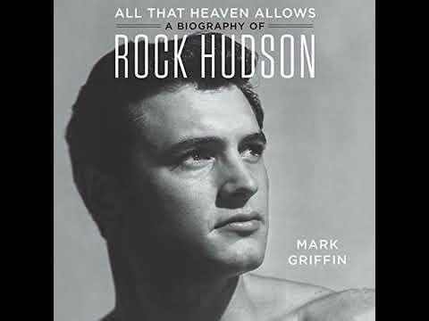 All That Heaven Allows: A Biography of Rock Hudson by Mark Griffin | Full Audiobook
