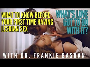What's Love Got to Do With It - Ep 74 - "What to Know Before your First Time Having Lesbian Sex"