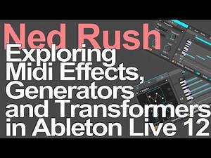 Exploring Midi Effects, Generators and Transformers in Ableton Live 12